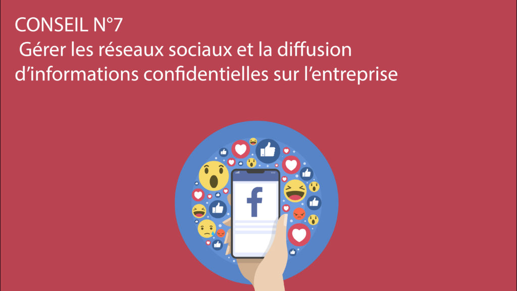 You are currently viewing Conseil n°7 – Gérer les réseaux sociaux et la diffusion d’informations confidentielles sur l’entreprise﻿